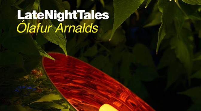 DJ-Mix / Compilation: Ólafur Arnalds – Late Night Tales (2016)