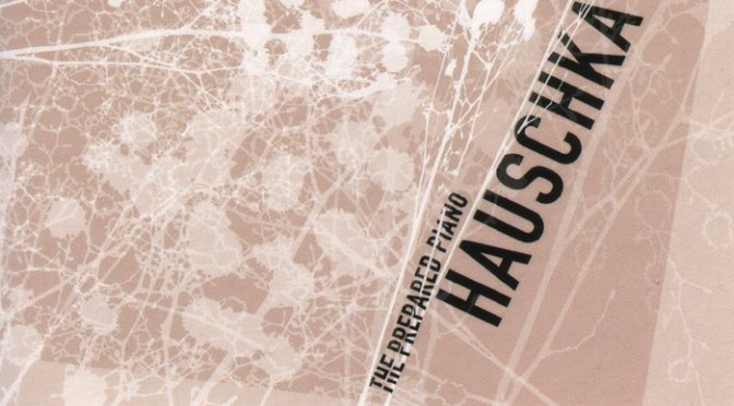 LP: Hauschka – The Prepared Piano, 10th Anniversary Edition (2015)